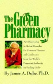 The green pharmacy : new discoveries in herbal remedies for common diseases and conditions from the world&amp;#039;s foremost authority on healing herbs