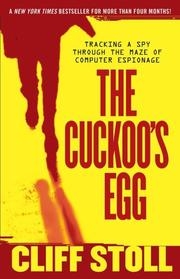 The Cuckoo&amp;#039;s Egg: Tracking a Spy Through the Maze of Computer Espionage