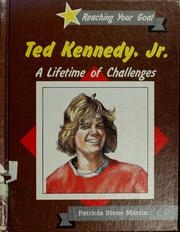 Ted Kennedy, Jr.: A Lifetime of Challenges (Reaching Your Goal Series)