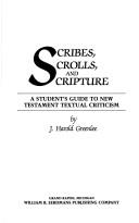 Scribes, Scrolls, and Scripture: A Student&#039;s Guide to New Testament Textual Criticism