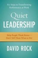 Quiet Leadership : Six Steps to Transforming Performance at Work