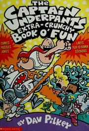 The Captain Underpants Extra-Crunchy Book O&#039; Fun