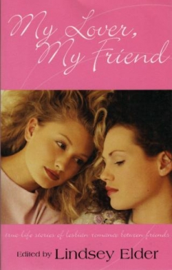 My Lover, My Friend: True-life Stories of Lesbian Romance Between Friends