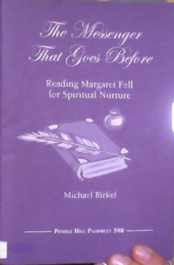 The Messenger That Goes Before: Reading Margaret Fell for Spiritual Nurture