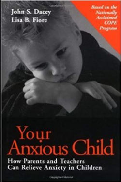 Your Anxious Child: How Parents and Teachers Can Relieve Anxiety in Children