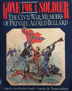Gone for a Soldier: The Civil War Memoirs of Private Alfred Bellard