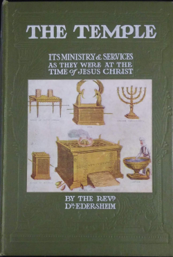 Temple: Its Ministry and Services As They Were At The Time of Jesus Christ