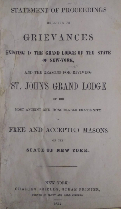 Statements of Proceedings Relative to Grievances Existing in the Grand Lodge of New York, and Reason for Reviving St. John's Grand Lodge