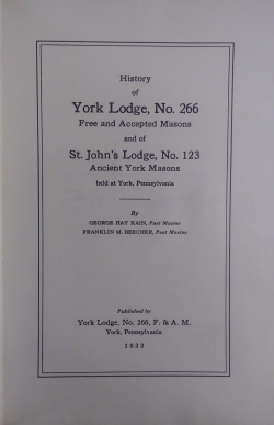 History of York Lodge No.266, and St. John's Lodge No.123, York PA