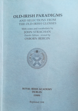 Old Irish-Paradigms: And Selections from the Old-Irish Glosses
