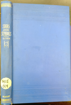 Signs and Symbols Illustrated and Explained in a Course of Twelve Lectures on Freemasonry