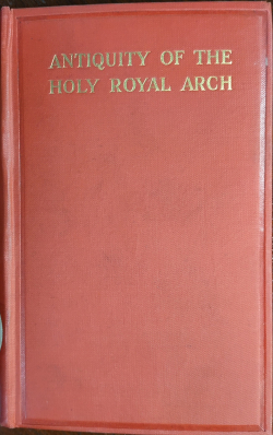 Antiquity of the Holy Royal Arch: The Supreme Degree in Freemasonry