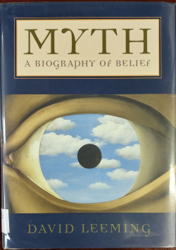 Myth: A Biography of Belief