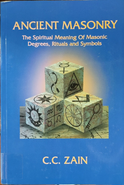 Ancient Masonry: The Spiritual Meaning of Masonic Degrees, Rituals, and Symbols (The Brotherhood of Light)