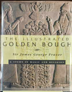 Illustrated Golden Bough: A Study in Magic and Religion