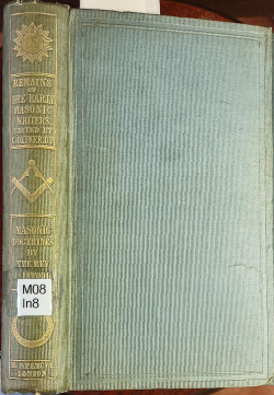 Golden Remains of Early Masonic Writers, Vol IV: Masonic Doctrines - Sermons In which Are Explained And Enforced The Religious, Moral, And Political Virtues Of Freemasonry