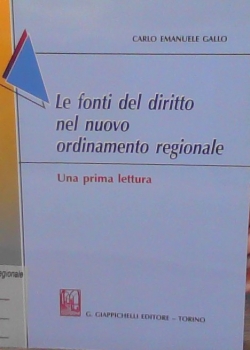 Le fonti del diritto nel nuovo ordinamento regionale : una prima lettura
