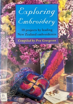 Exploring Embroidery: 10 Projects By Leading New Zealand Embroiderers