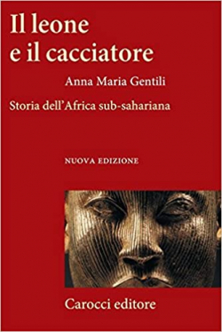 Il leone e il cacciatore: Storia dell' Africa sub-sahariana