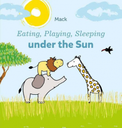 Eating, Playing, Sleeping under the Sun