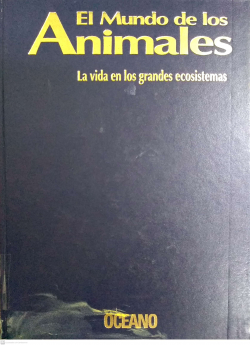 EL MUNDO DE LOS ANIMALES/LA VIDA EN LOS GRANDES ECOSISTEMAS
