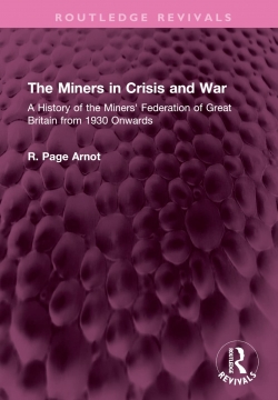 The Miners in Crisis and War : A History of the Miners Federation of Great Britain from 1930 onwards