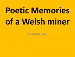 POETIC MEMORIES OF A WELSH MINER