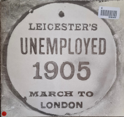 Leicester's Unemployed March to London 1905