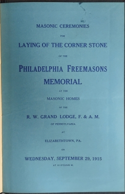 Masonic Ceremonies for the Laying of the Corner-Stone of the Philadelphia Freemasons' Memorial, Elizabethtown, PA