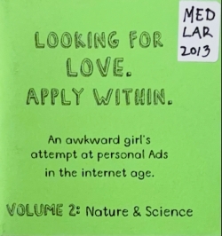 Looking for Love. Apply within. / An awkward girl's attempt at personal Ads in the internet age / Volume 2: Nature & Science