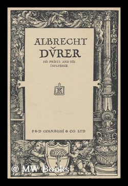 Albrecht Dürer: his Prints and his influence