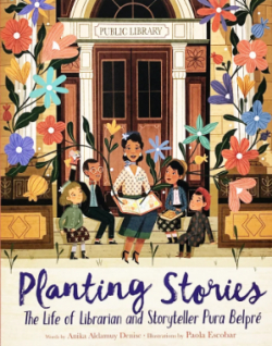 Planting stories : the life of librarian and storyteller Pura Belpre