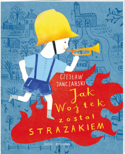 Jak Wojtek został strażakiem
