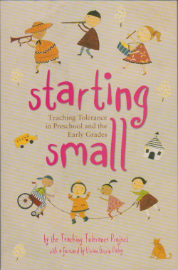 Starting Small: Teaching Tolerance in Preschool And the Early Grades