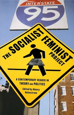 The Socialist Feminist Project: A Contemporary Reader in Theory and Politics