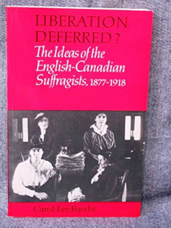 Liberation deferred? : the ideas of the English-Canadian suffragists, 1877-1918