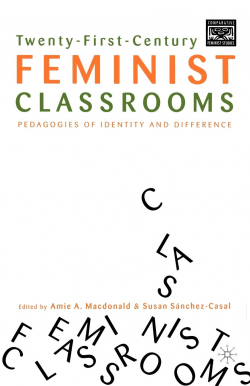 Twenty-first-century feminist classrooms : pedagogies of identity and difference
