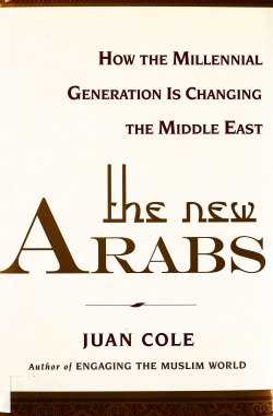 The new Arabs : how the millennial generation is changing the Middle East