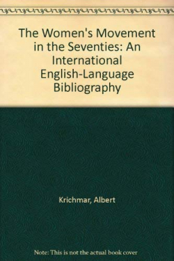 The women's movement in the seventies : an international English-language bibliography